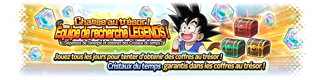 Chasse au trésor ! Équipe de recherche LEGENDS - Dépensez de l'énergie et obtenez des Cristaux du temps -