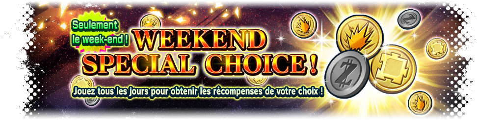 WEEKEND SPECIAL CHOICE !