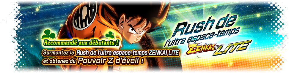 Rush de l'ultra espace-temps Zenkai LITE