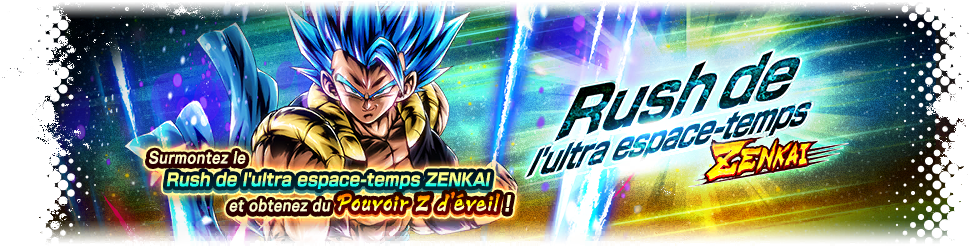Rush de l'ultra espace-temps Zenkai
