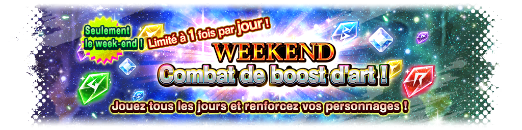 WEEKEND - Combat de Boost d'art !