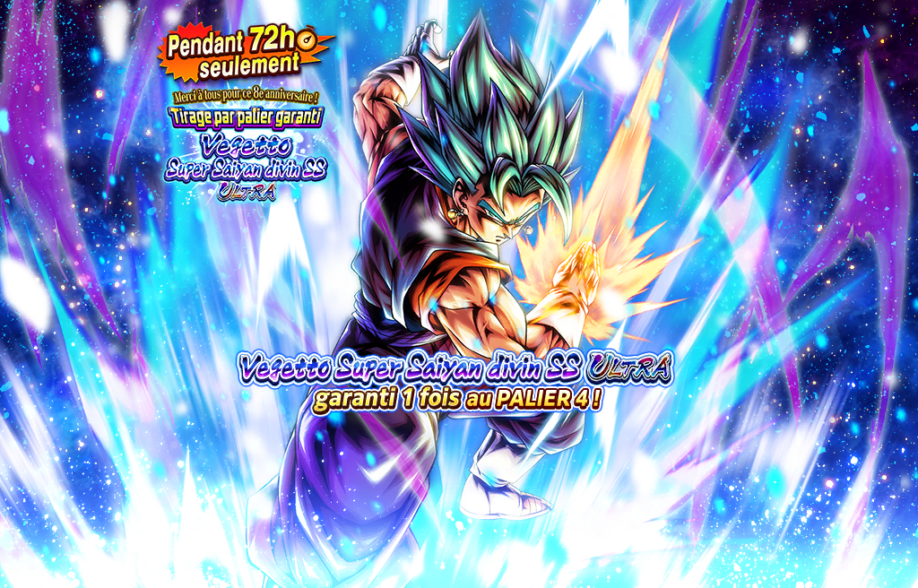 Pendant 72h seulement ! Merci à tous pour ce 8e anniversaire ! Tirage par palier garanti Vegetto Super Saiyan divin SS ULTRA