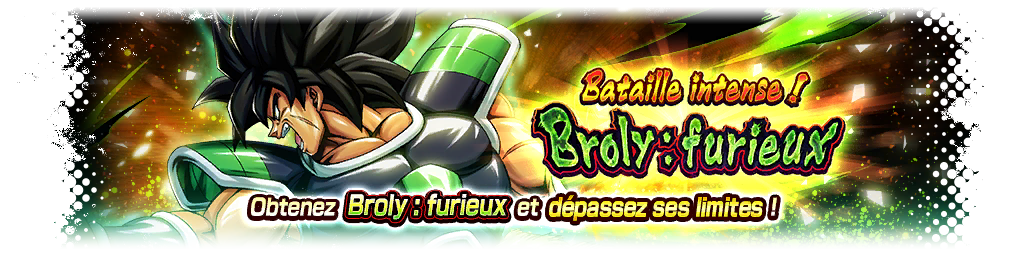 Bataille intense ! Broly : furieux