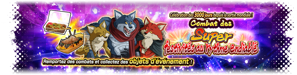 Célébration des 3000 jours depuis la sortie mondiale ! Combat des Super festivités au rythme endiablé