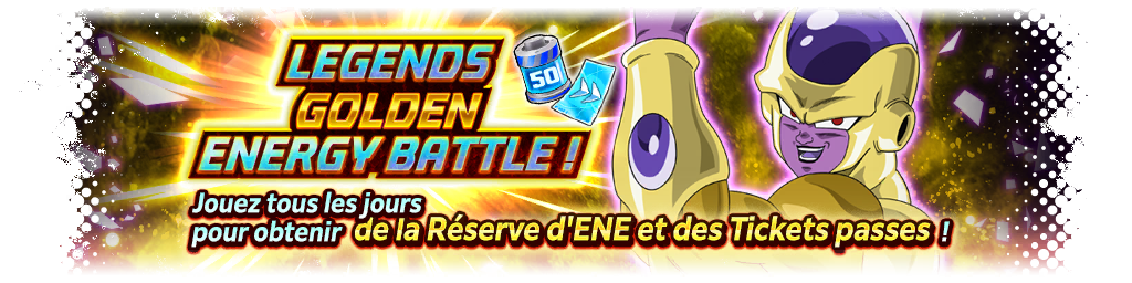 LEGENDS GOLDEN - ENERGY BATTLE !