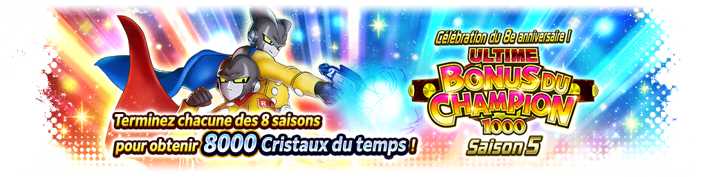 Célébration du 8e anniversaire ! ULTIME BONUS DU CHAMPION 1000 Saison 5