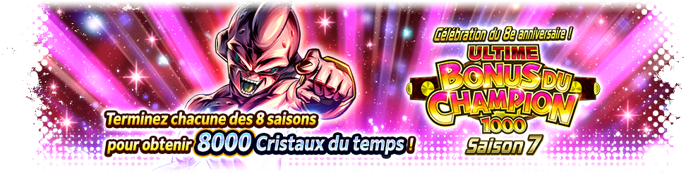 Célébration du 8e anniversaire ! ULTIME BONUS DU CHAMPION 1000 Saison 7
