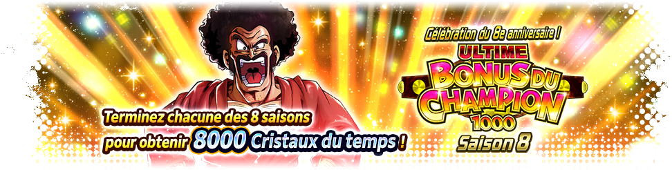 Célébration du 8e anniversaire ! ULTIME BONUS DU CHAMPION 1000 Saison 8
