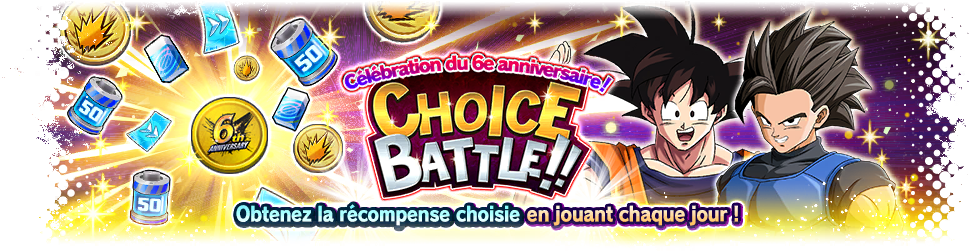 Célébration du 6e anniversaire ! CHOICE BATTLE !