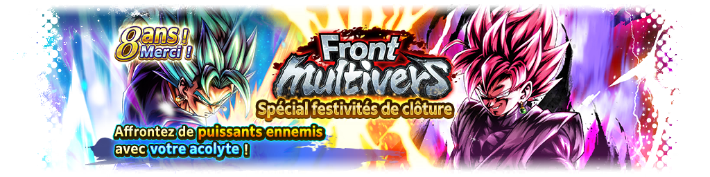 8 ans ! Merci ! Front multivers spécial des festivités de clôture VS Goku Black Super Saiyan Rosé