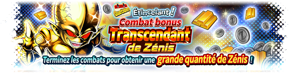 Étincelant ! Combat bonus transcendant de Zénis