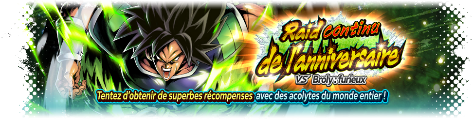 Raid continu de l'anniversaire VS Broly : furieux