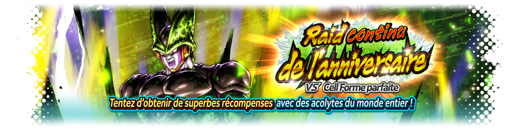 Raid continu de l'anniversaire VS Cell forme parfaite