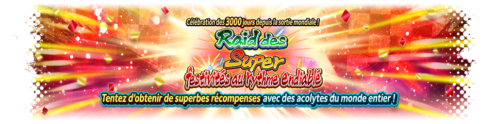 Célébration des 3000 jours depuis la sortie mondiale ! Raid des Super festivités au rythme endiablé